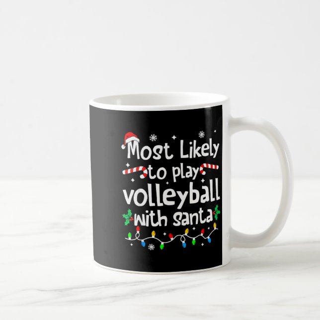 Most Likely To Play Volleyball With Santa C-hristm Coffee Mug (Right)