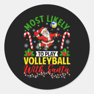 Most Likely To Play Volleyball With Santa Christma Classic Round Sticker