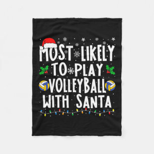 Most Likely To Play Volleyball With Santa Family C Fleece Blanket
