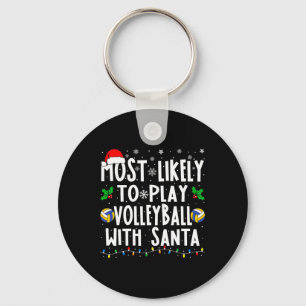 Most Likely To Play Volleyball With Santa Family C Keychain