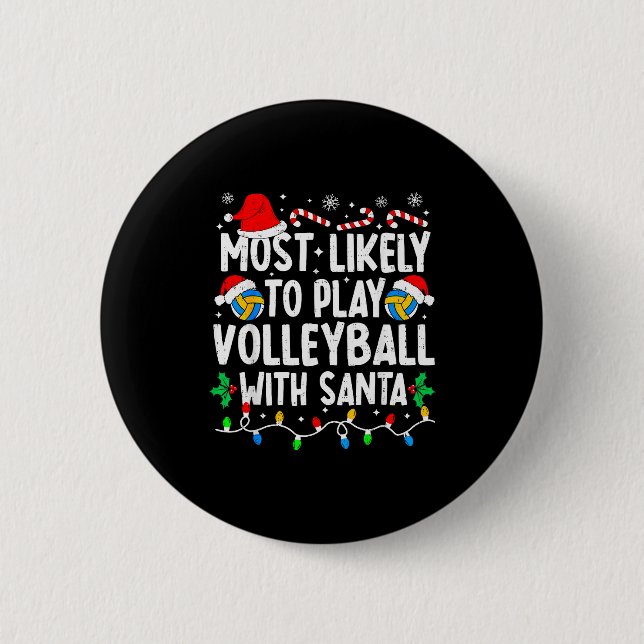 Most Likely To Play Volleyball With Santa Matching 2 Inch Round Button (Front)