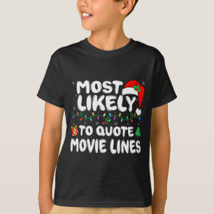 Most Likely To Quote Movie Lines Movie Lover Chris T-Shirt