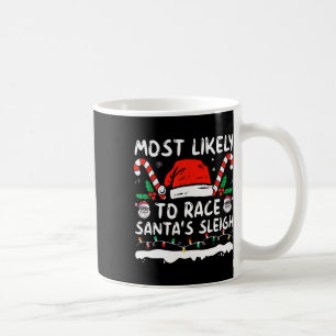 Most Likely To Race Santa's Sleigh Christmas Famil Coffee Mug