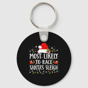 Most Likely To Race Santa's Sleigh Christmas Famil Keychain