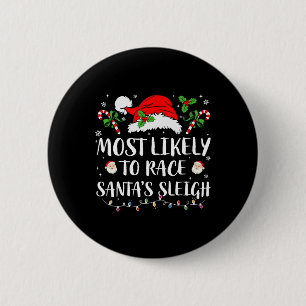 Most Likely To Race Santa's Sleigh Christmas Match 2 Inch Round Button