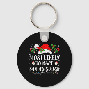 Most Likely To Race Santa's Sleigh Christmas Match Keychain