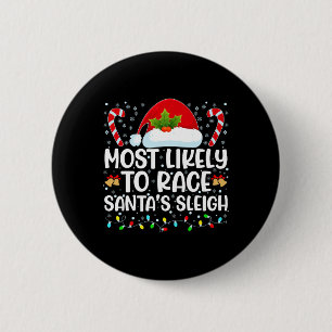 Most Likely To Race Santa's Sleigh Family Christma 2 Inch Round Button