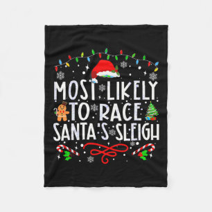 Most Likely To Race Santa's Sleigh Family Christma Fleece Blanket