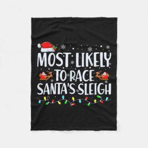 Most Likely To Race Santa's Sleigh Family Christma Fleece Blanket