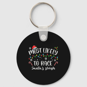 Most Likely To Race Santa's Sleigh Family Christma Keychain