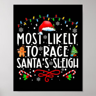 Most Likely To Race Santa's Sleigh Family Christma Poster