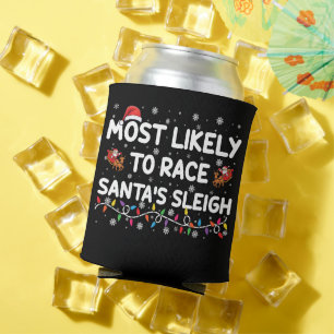 Most Likely To Race Santas Sleigh Family Christmas Can Cooler