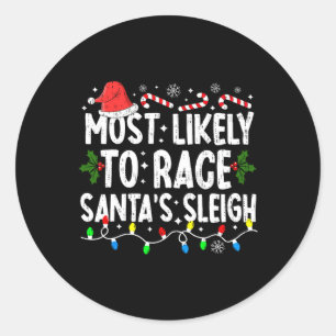 Most Likely To Race Santa's Sleigh Family Matching Classic Round Sticker