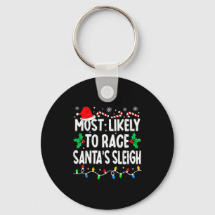 Most Likely To Race Santa's Sleigh Family Matching Keychain