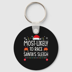 Most Likely To Race Santa's Sleigh Family Matching Keychain