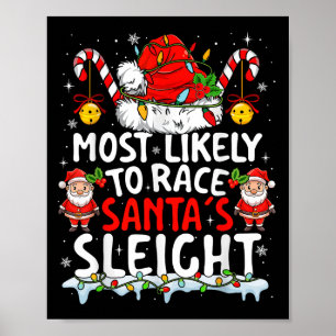 Most Likely To Race Santas Sleigh Family Matching Poster