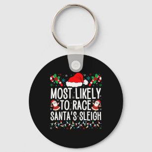 Most Likely To Race Santa's Sleigh Family Xmas Paj Keychain