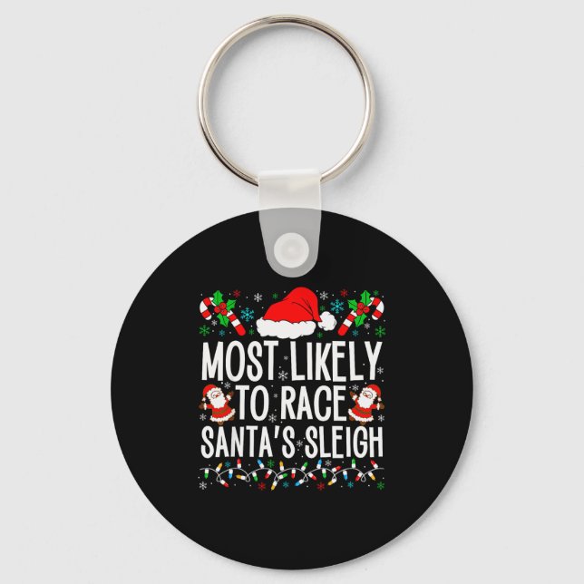 Most Likely To Race Santa's Sleigh Family Xmas Paj Keychain (Front)