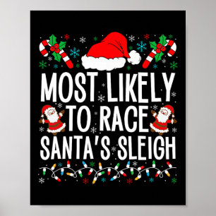 Most Likely To Race Santa's Sleigh Family Xmas Paj Poster