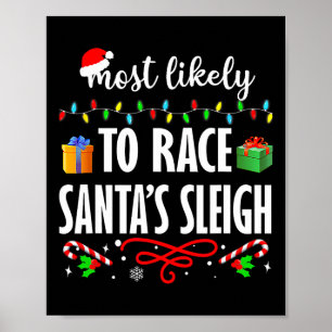 Most Likely To Race Santa's Sleigh Fun Family Chri Poster