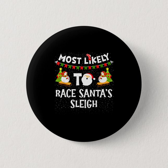 Most Likely To Race Santas Sleigh Funny Snowman Ch 2 Inch Round Button (Front)