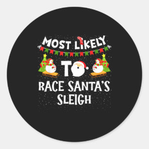 Most Likely To Race Santas Sleigh Funny Snowman Ch Classic Round Sticker