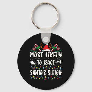 Most Likely To Race Santa's Sleigh Xmas Family Chr Keychain