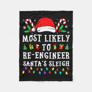 Most Likely To Re-engineer Santa's Sleigh Christma Fleece Blanket