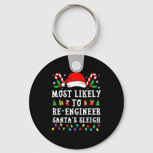 Most Likely To Re-engineer Santa's Sleigh Christma Keychain