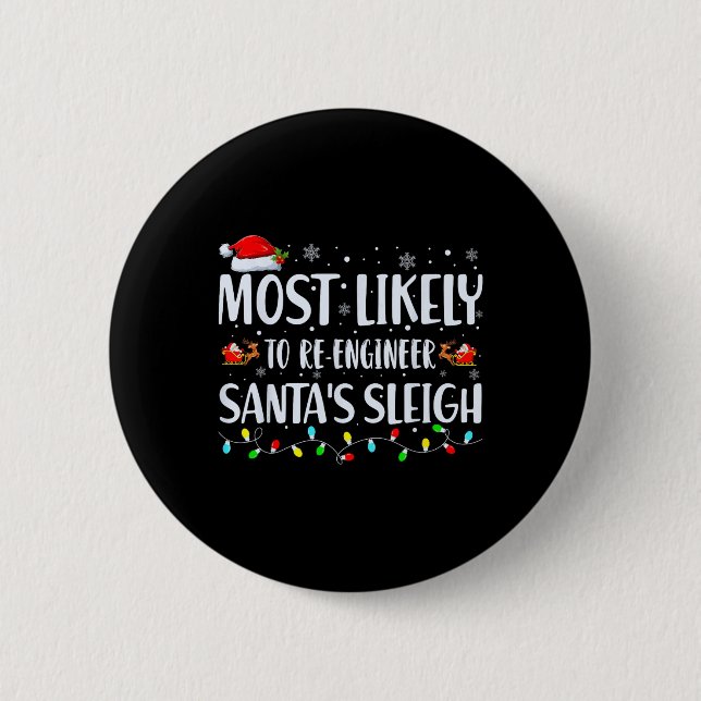 Most Likely To Re-engineer Santas Sleigh Christmas 2 Inch Round Button (Front)
