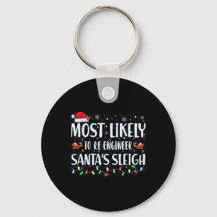 Most Likely To Re-engineer Santas Sleigh Christmas Keychain