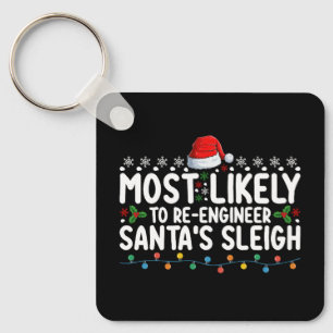 Most Likely To Re Engineer Santas Sleigh Christmas Keychain