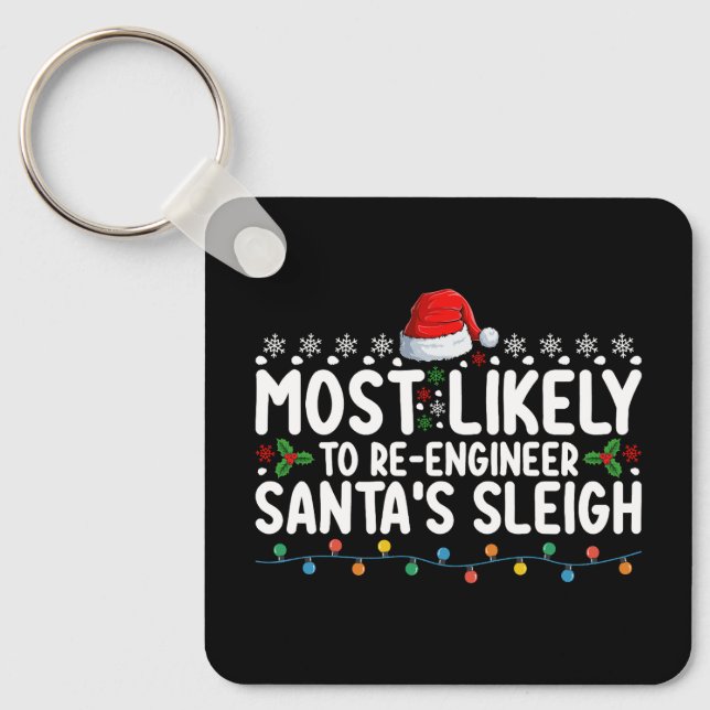 Most Likely To Re Engineer Santas Sleigh Christmas Keychain (Front)