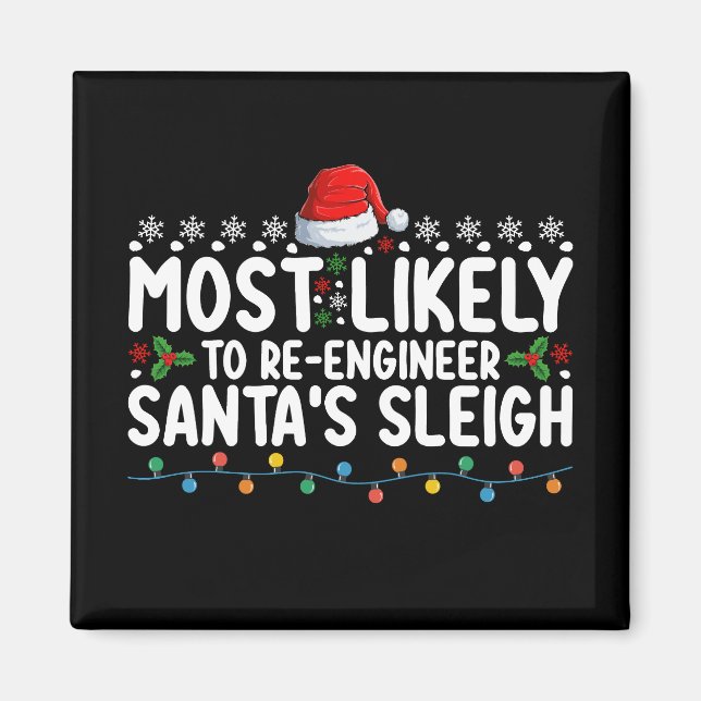 Most Likely To Re Engineer Santas Sleigh Christmas Magnet (Front)