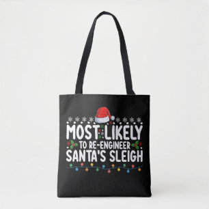 Most Likely To Re Engineer Santas Sleigh Christmas Tote Bag