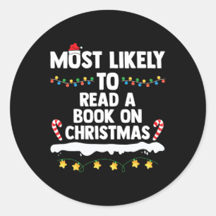 Most Likely To Read A Book On Christmas Matching F Classic Round Sticker
