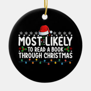 Most Likely To Read A Book Through Christmas Ceramic Ornament