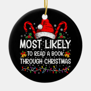 Most Likely To Read A Book Through Christmas  Ceramic Ornament