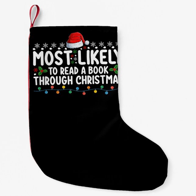 Most Likely To Read A Book Through Christmas Small Christmas Stocking (Front)