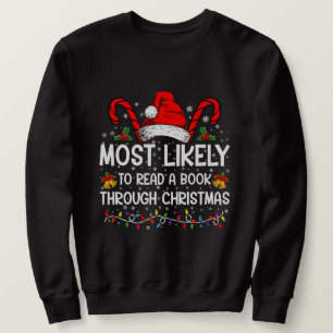 Most Likely To Read A Book Through Christmas Sweatshirt