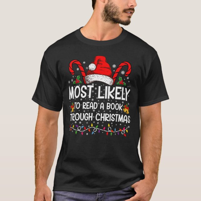 Most Likely To Read A Book Through Christmas  T-Shirt (Front)