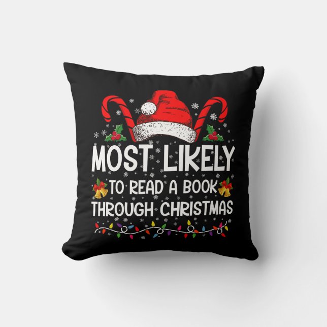 Most Likely To Read A Book Through Christmas  Throw Pillow (Front)