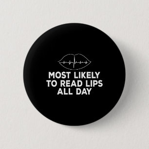 Most likely to read lips Deaf ASL Hearing loss awa 2 Inch Round Button