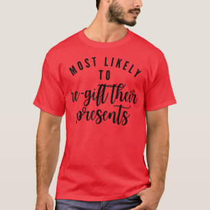 Most Likely To Regift Their Presents Matching Fami T-Shirt