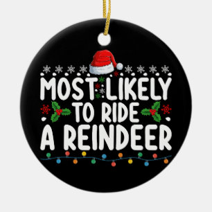 Most Likely To Ride A Reindeer Santa Christmas Ho Ceramic Ornament
