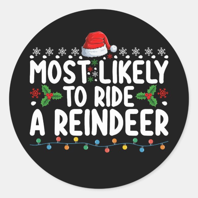 Most Likely To Ride A Reindeer Santa Christmas Ho Classic Round Sticker (Front)