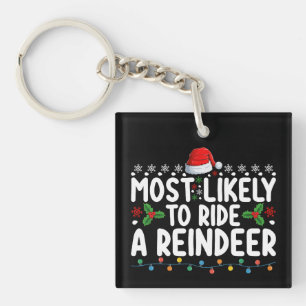 Most Likely To Ride A Reindeer Santa Christmas Ho Keychain
