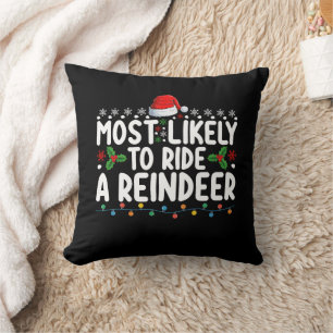 Most Likely To Ride A Reindeer Santa Christmas Ho Throw Pillow