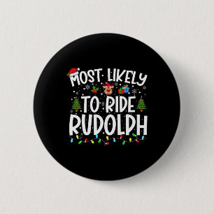 Most Likely To Ride Rudolph Family Xmas Christmas 2 Inch Round Button