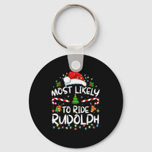 Most Likely To Ride Rudolph Funny Christmas Holida Keychain